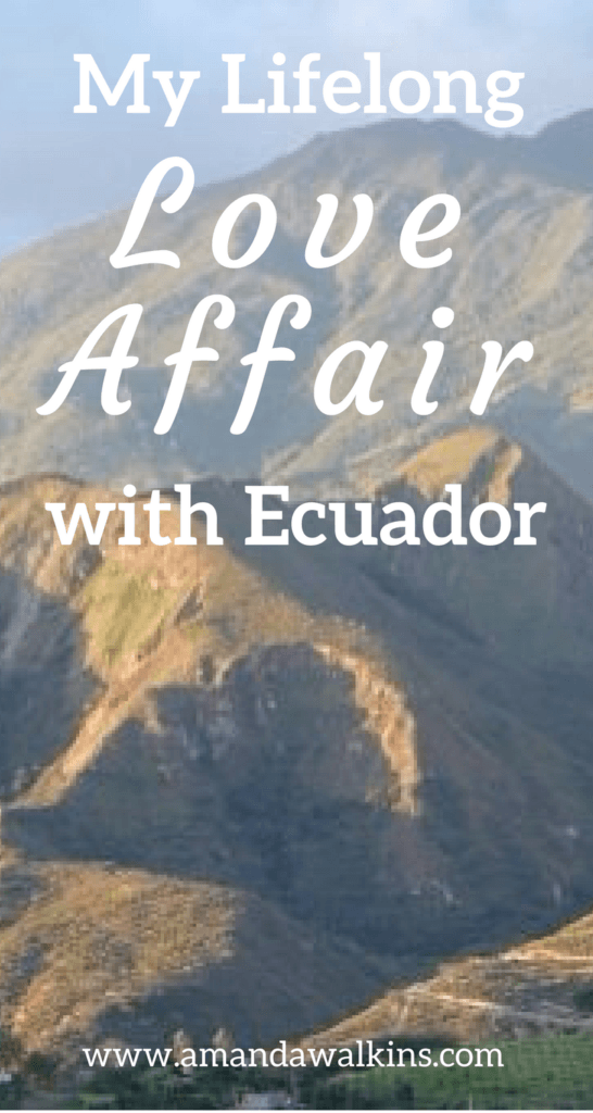 My love affair with Ecuador started many years ago, and I still can't shake this beautiful country from my most beloved memories.