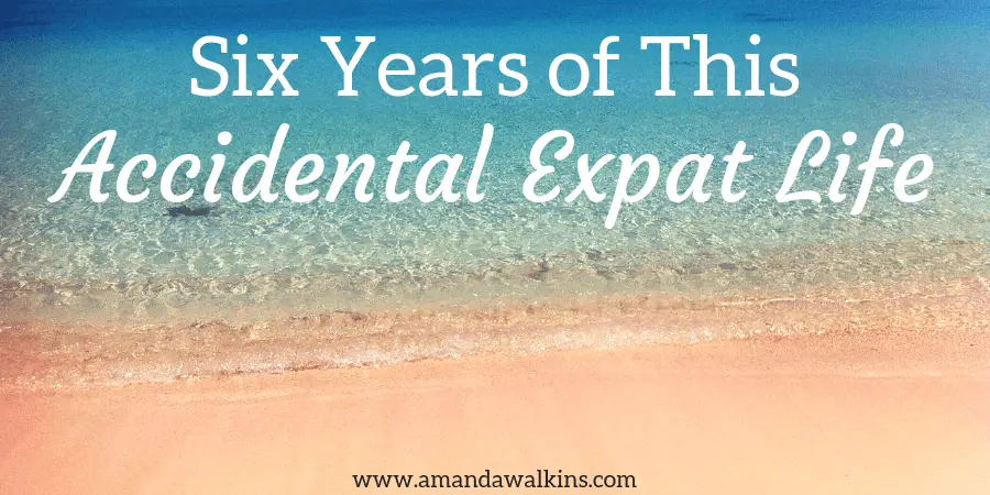 expat life over 6 years in 7 countries