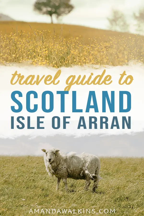 A travel guide to the Isle of Arran in Scotland from US expat in Scotland Amanda Walkins