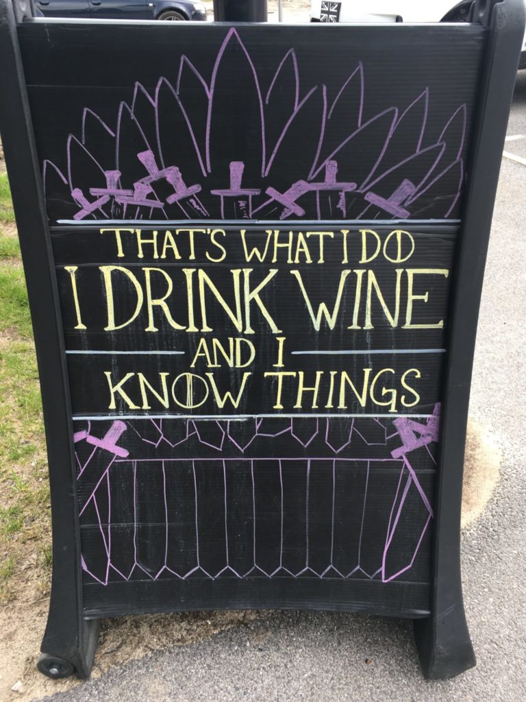 GOT Quote I drink wine and I know things outside of Cellar Door Winery in Portland Maine